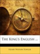 Fowler, Francis George;Fowler,  Henry Watson: The King&acute;s English ...