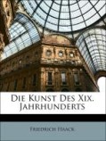 Haack, Friedrich: Die Kunst Des Xix. Jahrhunderts