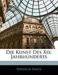 Haack, Friedrich: Die Kunst Des Xix. Jahrhunderts (German Edition)