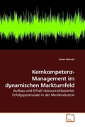 Wilrodt, Sören: Kernkompetenz-Management im dynamischen Marktumfeld