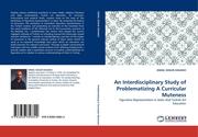 SOGANCI, ISMAIL OZGUR: An Interdisciplinary Study of Problematizing A Curricular Muteness