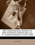 KUHN,MAX: Die Verzierungs-Kunst in Der Gesangs-Musik Des 16.-17. Jahrhunderts (1535-1650) (German Edition)