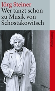 Steiner, Jörg: Wer tanzt schon zu Musik von Schostakowitsch