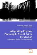 HASAN, MUHAMMAD RASHIDUL;ABDUL MOMIN, MD.: Integrating Physical Planning In Street Crime Prevention