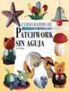 Helbig,  Nicole: Curso rápido de patchwork sin aguja