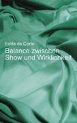 Corte, Edda de: Balance zwischen Show und Wirklichkeit