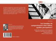 Benoit, Val&eacute;rie: Les troubles du comportement chez l&acute;&eacute;lčve: quelles perceptions?
