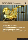 Wagner, Uwe: Unternehmerisches Kulturengagement am Beispiel der Musikförderung der ?koda Auto Deutschland GmbH