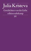Kristeva, Julia: Geschichten von der Liebe