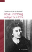Sch&uuml;trumpf, J&ouml;rn: Rosa Luxemburg ou le prix de la libert&eacute;