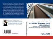 Kachwalla, Nazia: SOCIAL FRICTION IN INTERIOR ARCHITECTURE