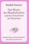 Steiner, Rudolf: Das Wesen des Musikalischen und das Tonerlebnis im Menschen