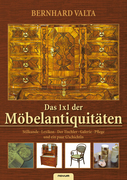 Valta, Bernhard: Das 1x1 der Möbelantiquitäten