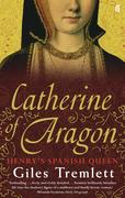 Tremlett, Giles: Catherine of Aragon