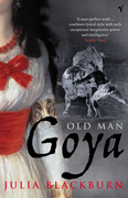 Blackburn,  Julia: Old Man Goya