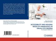 Ubani (Ph. D), Obinna;Madumere Kingsley, Mr.: ACCESSIBILITY AND HOUSING NEEDS OF PARAPLEGICS IN ENUGU CITY-NIGERIA