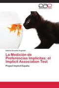 Dorantes Argandar, Gabriel: La Medición de Preferencias Implícitas: el Implicit Association Test