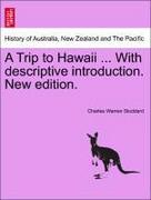Stoddard,  Charles Warren: A Trip to Hawaii ... With descriptive introduction. New edition.