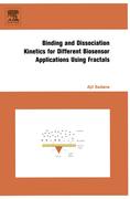 9780080463698 - Ajit Sadana: Binding and Dissociation Kinetics for Different Biosensor Applications Using Fractals - Livre