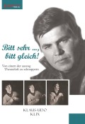 Klix, Klaus-Udo: Bitt sehr ..., bitt gleich! Von einem der auszog Theaterluft zu schnuppern