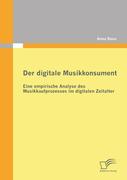 Daus, Anna: Der digitale Musikkonsument: Eine empirische Analyse des Musikkaufprozesses im digitalen Zeitalter