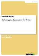 Alexander Wolters: Marketingplan: Jägermeister for Monaco
