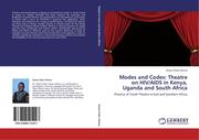 Otieno, Simon Peter: Modes and Codes: Theatre on HIV AIDS in Kenya, Uganda and South Africa