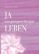 Ginglas, Isirana Christiane: JA aus ganzem Herzen LEBEN