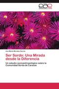 Morales Garcia, Ana Maria: Ser Sordo: Una Mirada desde la Diferencia