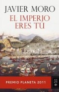 Moro,  Javier: El imperio eres tu