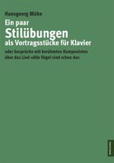 Mühe, Hansgeorg: Ein paar Stilübungen als Vortragsstücke für Klavier
