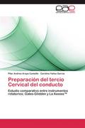 Araya Cumsille, Pilar Andrea;Yańez Garcia, Carolina: Preparaci&oacute;n del tercio Cervical del conducto
