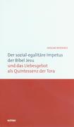 Moenikes, Ansgar: Der sozial-egalitäre Impetus der Bibel Jesu und das Liebesgebot als Quintessenz der Tora