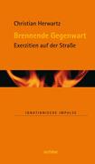 Herwartz, Christian: Brennende Gegenwart