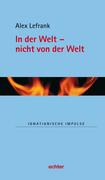 Lefrank, Alex: In der Welt - nicht von der Welt