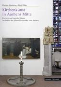 Tölke, Dirk: Kirchenkunst in Aachens Mitte
