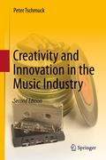 Tschmuck, Peter: Creativity and Innovation in the Music Industry