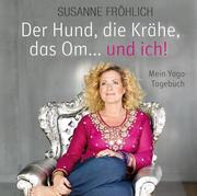 0405619807055 - Fröhlich, Susanne: Der Hund, die Krähe, das Om ... und ich. Mein Yoga-Tagebuch - كتاب