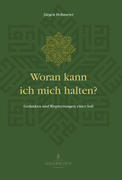 Hohmeier, Jürgen: Woran kann ich mich halten? Gedanken und Wegweisungen eines Sufi