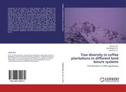 B. N. , Sathish;C. G. , Kushalappa;H. C. , Vachana: Tree diversity in coffee plantations in different land tenure systems