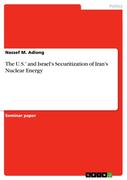 Adiong--Nassef-M.--The-U.S.-and-Israels-Securitization-of-Irans-Nuclear-Energy
