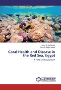 R. Mohamed, Amin;A. Abdel-Salam, Hany: Coral Health and Disease in the Red Sea, Egypt