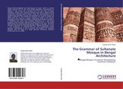 Kabir, Nujaba Binte: The Grammar of Sultanate Mosque in Bengal Architecture