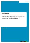 Fabritius, Katrin: Prinzip Serie - Auseinandersetzung mit der individuellen Lebenszeit am Beispiel der Today-Serie von On Kawara