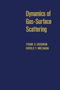 9780323154611 - Frank O. Goodman: Dynamics of Gas-Surface Scattering - Book