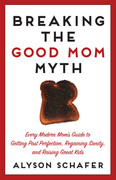 eBook: Breaking the Good Mom Myth eBook: Breaking the Good Mom Myth