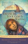 eBook: Excuse Me, Your God Is Waiting eBook: Excuse Me, Your God Is Waiting