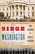 eBook: Siege of Washington: The Untold Story of the Twelve Days That Shook the Union