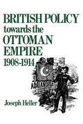 eBook: British Policy Towards the Ottoman Empire 1908-1914