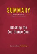 eBook:  Summary of Blocking the Courthouse Door: How the Republican Party and Its Corporate Allies are Taking Away Your Right to Sue - Stepha